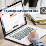 How to Use Structured Data for Google SEO